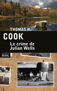 Couverture du livre Le Crime de Julian Wells - Thomas H Cook - Thomas H Cook