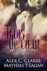 Alex C Clarke - Mathias P Sagan - Trois de coeur