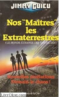 Jimmy Guieu - Nos ''Maitres'' les Extraterrestres (Le monde étrange des contactés) 