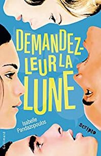 Isabelle Pandazopoulos - Demandez-leur la lune