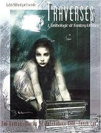 Couverture du livre Traverses. L'anthologie de fantasy urbaine - Lea Silhol