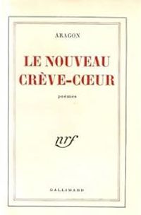 Louis Aragon - Le nouveau crève-coeur