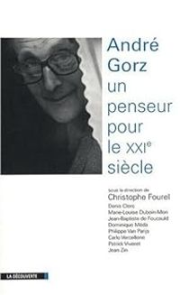 Christophe Fourel - Antonio Negri - Denis Clerc - Dominique Meda - André Gorz, un penseur pour le XXIe siècle