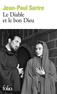 Jean-paul Sartre - Le Diable et le bon Dieu. Trois actes et onze tableaux