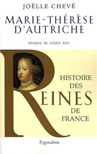 Couverture du livre Marie-Thérèse d'Autriche : Epouse de Louis XIV - Jolle Cheve