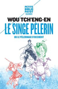 Wou Tch'eng-en - Le singe pélerin ou le pélerinage d'Occident (Si