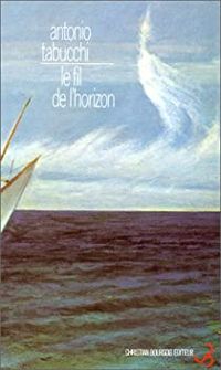 Antonio Tabucchi - Le Fil de l'horizon