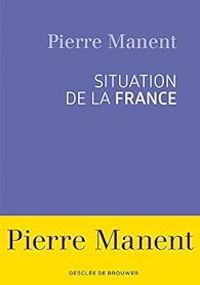 Pierre Manent - Situation de la France