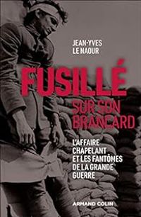 Jean Yves Le Naour - Fusillé sur son brancard