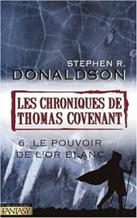 Stephen R Donaldson - Le pouvoir de l'or blanc