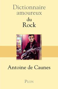 Antoine De Caunes - Dictionnaire amoureux du Rock