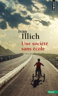 Ivan Illich - Une société sans école