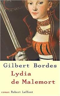 Couverture du livre Lydia de Malemort - Gilbert Bordes