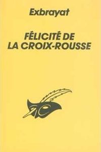 Couverture du livre Félicité de la croix-rousse - Charles Exbrayat