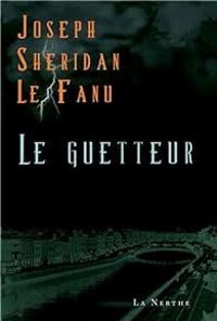 Joseph Sheridan Le Fanu - Le guetteur