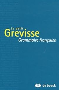 Maurice Grevisse - Le petit Grevisse : Grammaire française