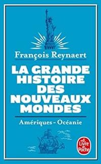 Francois Reynaert - La Grande Histoire des Nouveaux Mondes