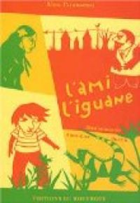 Couverture du livre L'ami l'iguane - Alex Cousseau