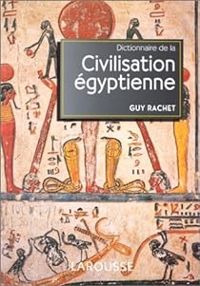 Guy Rachet - Dictionnaire de la Civilisation Egyptienne