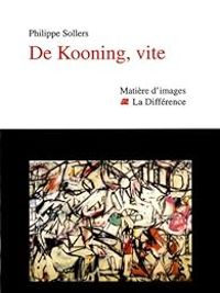 Couverture du livre De Kooning, vite - Philippe Sollers