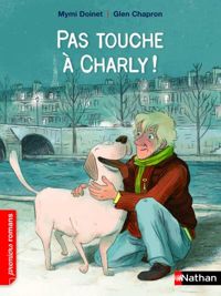 Couverture du livre Pas touche à Charly !  - Mymi Doinet