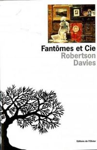 Robertson Davies - Fantômes et Cie