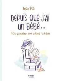 Couverture du livre Depuis que j'ai un bébé... - Leslie Plee