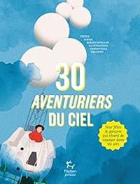 Couverture du livre 30 aventuriers du ciel - Sophie Bordet Petillon