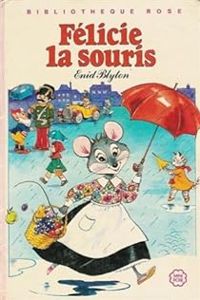 Enid Blyton - Félicie la souris