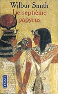 Wilbur Smith - SEPTIEME PAPYRUS