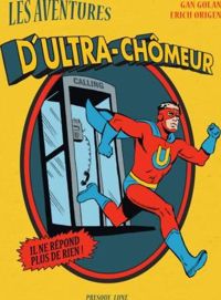 Erich Origen - Gan Golan - Les aventures d'Ultra-Chômeur