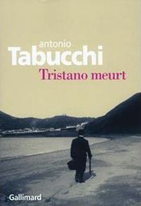 Antonio Tabucchi - Tristano meurt: Une vie