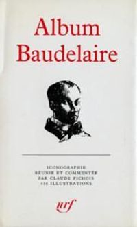 Charles Baudelaire - Claude Pichois - Album Baudelaire