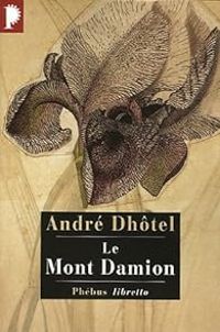 Andre Dhotel - Le Mont Damion