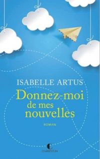 Isabelle Artus - Donnez-moi de mes nouvelles