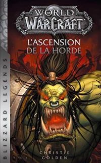 Christie Golden - World of warcraft : L'ascension de la horde