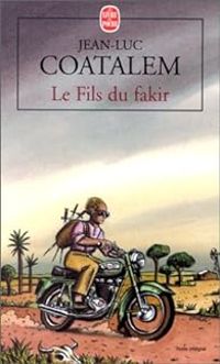 Jean Luc Coatalem - Le fils du fakir