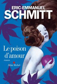 Éric-emmanuel Schmitt - Le Poison d'amour