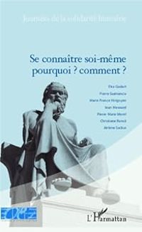 Couverture du livre Se connaître soi-même pourquoi ? comment ? - Marie France Hirigoyen - Pierre Guenancia - Jean Mesnard - Jerome Sackur - Elsa Godart - Pierre Marie Morel - Christiane Rance