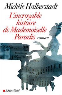 Michèle Halberstadt - L'Incroyable Histoire de Mademoiselle Paradis