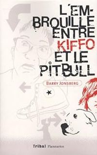 Barry Jonsberg - L'embrouille entre Kiffo et le Pitbull