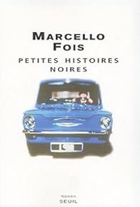 Marcello Fois - Petites histoires noires