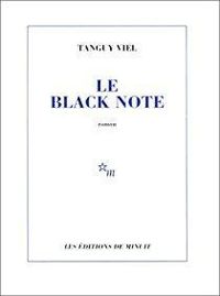 Tanguy Viel - Le Black Note