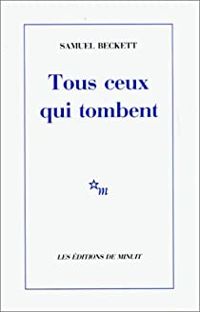 Samuel Beckett - Tous ceux qui tombent