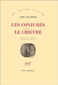 Couverture du livre Les conjurés (précédé de) Le chiffre - Jorge Luis Borges