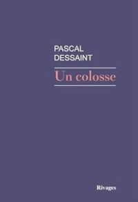 Pascal Dessaint - Un colosse