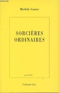 Michele Gazier - Sorcières ordinaires