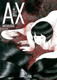 Couverture du livre AX Anthologie - Shigeru Mizuki - Kiriko Nananan - Suehiro Maruo - Yoshihiro Tatsumi - Shinichi Abe