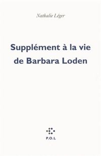 Nathalie Léger - Supplément à la vie de Barbara Loden 