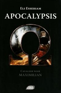 Eli Esseriam - Apocalypsis : Cavalier noir : Maximilian